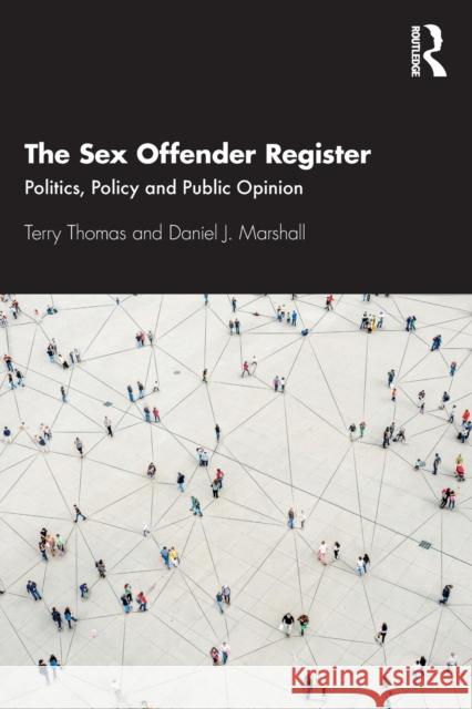 The Sex Offender Register: Politics, Policy and Public Opinion Terry Thomas Daniel Marshall 9780367542849 Routledge - książka