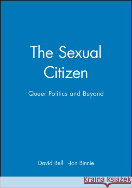 The Sexual Citizen: Queer Politics and Beyond Bell, David 9780745616544 Polity Press - książka