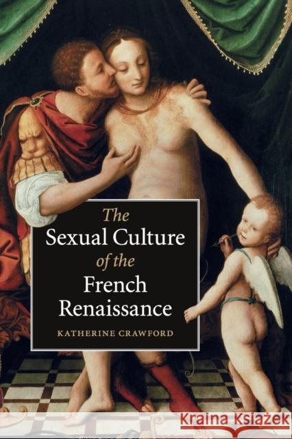 The Sexual Culture of the French Renaissance Katherine Crawford 9780521749503  - książka