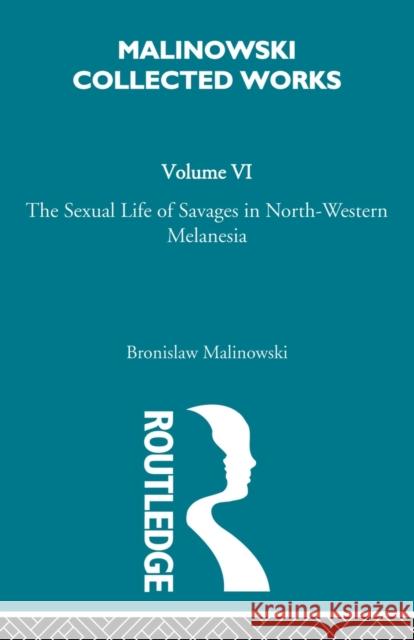 The Sexual Lives of Savages: [1932/1952] Malinowski 9780415606523 Taylor and Francis - książka