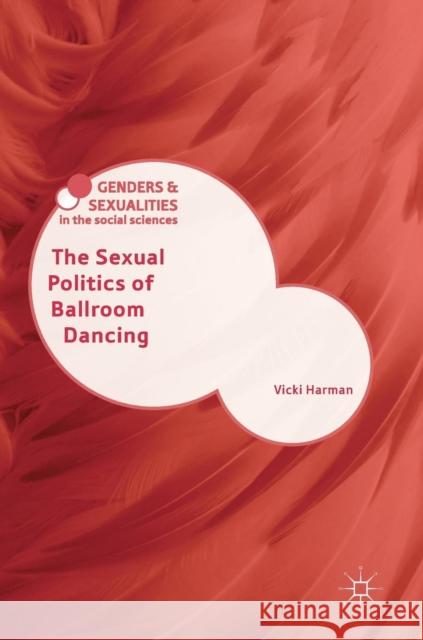 The Sexual Politics of Ballroom Dancing Vicki Harman 9781137029386 Palgrave MacMillan - książka