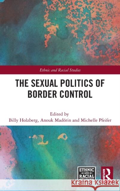 The Sexual Politics of Border Control Billy Holzberg Anouk Mad 9781032170879 Routledge - książka