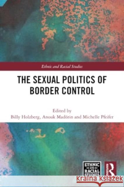The Sexual Politics of Border Control  9781032170886 Taylor & Francis Ltd - książka