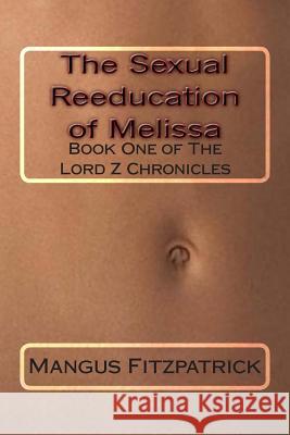 The Sexual Reeducation of Melissa Mangus Fitzpatrick 9781478173588 Createspace - książka