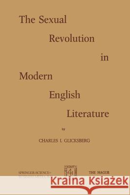 The Sexual Revolution in Modern English Literature Ch I. Glicksberg 9789401168021 Springer - książka