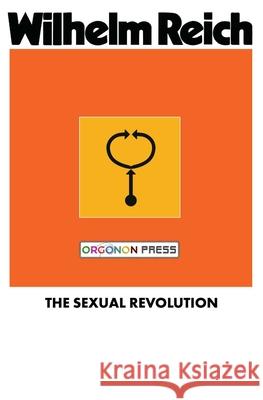 The Sexual Revolution: Toward a Self-Regulating Character Structure Therese Pol Wilhelm Reich 9781952000034 WRM Press - książka