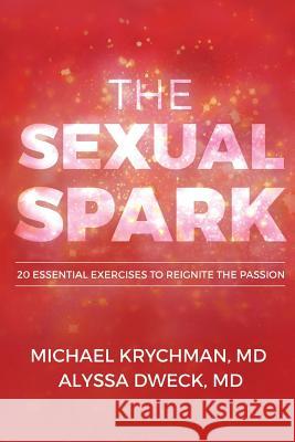 The Sexual Spark Michael Krychman MD, Alyssa Dweck MD 9781365053924 Lulu.com - książka