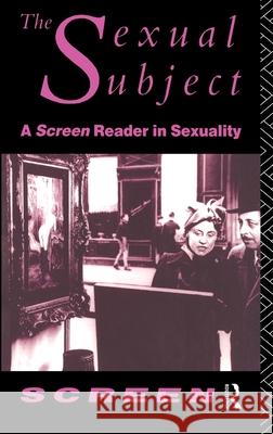 The Sexual Subject : Screen Reader in Sexuality Mandy Merck 9780415074667 Routledge - książka