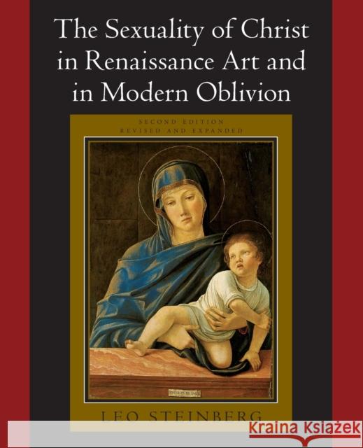 The Sexuality of Christ in Renaissance Art and in Modern Oblivion Leo Steinberg 9780226771878 University of Chicago Press - książka
