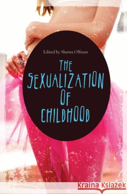 The Sexualization of Childhood Sharna Olfman 9780275999858 Praeger Publishers - książka