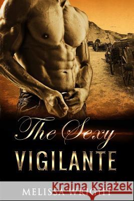 The Sexy Vigilante Melissa Wright 9781543041576 Createspace Independent Publishing Platform - książka