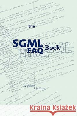 The SGML FAQ Book: Understanding the Foundation of HTML and XML DeRose, S. J. 9780792399438 Kluwer Academic Publishers - książka
