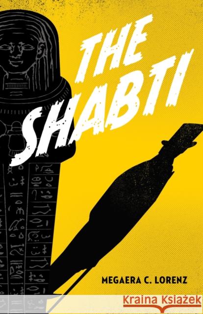 The Shabti Megaera C. Lorenz 9780744310092 CamCat Publishing, LLC - książka