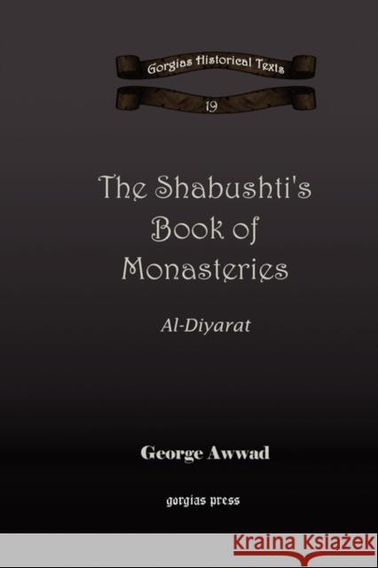 The Shabushti's Book of Monasteries: Al-Diyarat George Awwad 9781593335359 Gorgias Press - książka