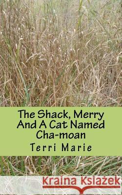 The Shack, Merry And A Cat Named Cha-moan Marie, Terri 9781461184560 Createspace - książka