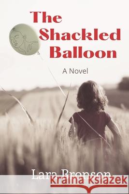 The Shackled Balloon Bronson Lara Bronson 9798985386417 Tacit Press, LLC - książka
