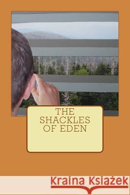 The Shackles of Eden MR David L. Britt 9781532995064 Createspace Independent Publishing Platform - książka