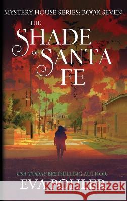 The Shade of Santa Fe Eva Pohler   9781958390221 Eva Pohler Books - książka