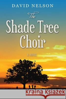 The Shade Tree Choir David Nelson 9781495276088 Createspace - książka