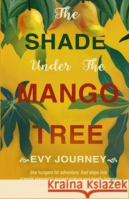 The Shade Under the Mango Tree Evy Journey 9780996247481 Sojourner Books - książka