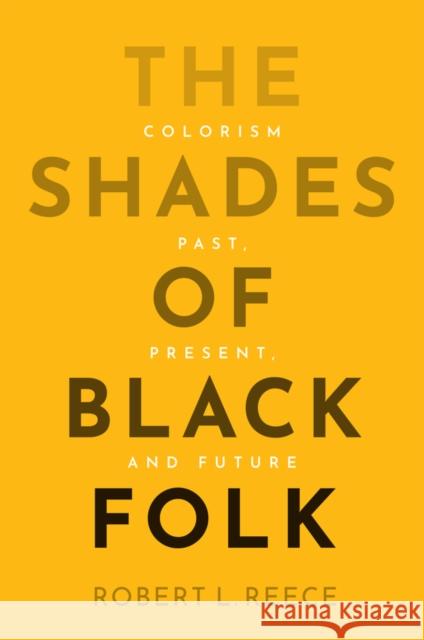 The Shades of Black Folk Robert L. (University of Texas at Austin, USA) Reece 9781509565832 John Wiley and Sons Ltd - książka