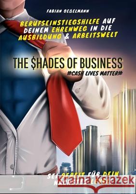 The Shades of Business: Cash Lives Matter Fabian Oeßelmann 9783753442273 Books on Demand - książka