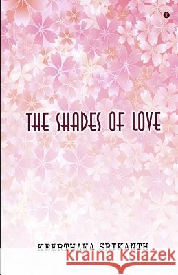 The Shades Of Love Keerthana Srikanth   9789355330789 Aelay Publish - książka