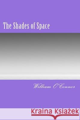The Shades of Space William O'Connor 9781493672844 Createspace - książka