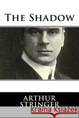 The Shadow Arthur Stringer 9781982085070 Createspace Independent Publishing Platform - książka