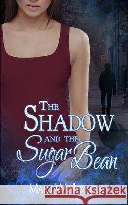 The Shadow and the Sugar Bean Marj W. Ivancic Lex Hupertz Linda Boulanger 9781984201935 Createspace Independent Publishing Platform - książka