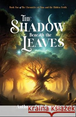 The Shadow Beneath the Leaves: Book 1 Anthony Ofili Nwosisi 9781632968074 Lucid Books - książka