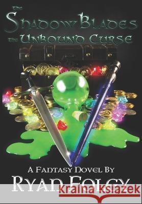 The Shadow Blades: The Unbound Curse Ryan M Foley 9798355551599 Independently Published - książka