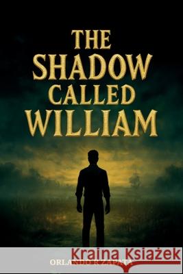 The Shadow Called William Orlando R. Zapata 9781968766078 Books Sphere LLC - książka