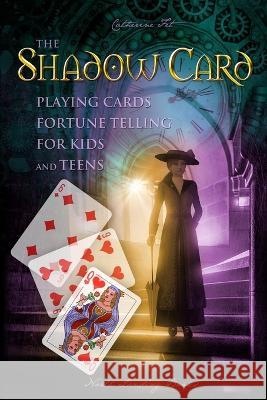 The Shadow Card - Playing Cards Fortune Telling for Kids and Teens Fet   9781088063422 IngramSpark - książka