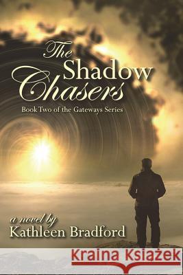 The Shadow Chasers: Book Two of the Gateways Series Kathleen Bradford 9781720559542 Createspace Independent Publishing Platform - książka