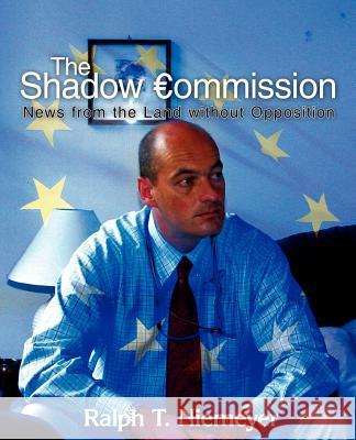 The Shadow Commission: News from the Land without Opposition Niemeyer, Ralph T. 9781440102264 iUniverse.com - książka
