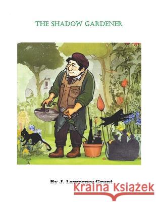 The Shadow Gardener J Lawrence Grant   9798850240806 Independently Published - książka