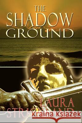 The Shadow Ground Laura Strickland 9781403356659 Authorhouse - książka