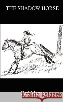 The Shadow Horse Carl Mapps 9781418451929 Authorhouse - książka