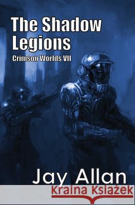 The Shadow Legions: Crimson Worlds VII Jay Allan 9780615965765 System 7 Publishing - książka
