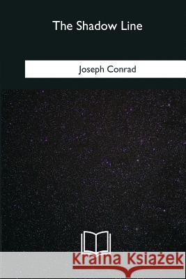 The Shadow Line Joseph Conrad 9781985382633 Createspace Independent Publishing Platform - książka