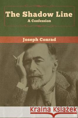 The Shadow Line: A Confession Joseph Conrad 9781618959119 Bibliotech Press - książka