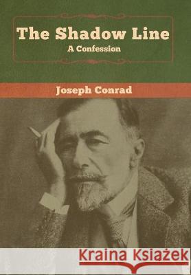 The Shadow Line: A Confession Joseph Conrad 9781618959126 Bibliotech Press - książka