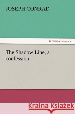 The Shadow Line, a Confession Joseph Conrad 9783842437722 Tredition Classics - książka