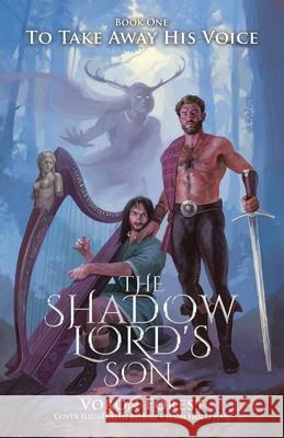 The Shadow Lord's Son: To Take Away His Voice Voron Forest Joel Chaim Holtzman 9781779415745 Tellwell Talent - książka