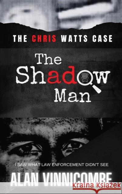 The Shadow Man: I Saw What Law Enforcement Didn't See Alan Vinnicombe 9780578999364 Wisconsin Whispers - książka