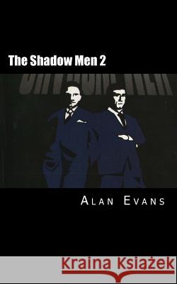 The Shadow Men 2 Alan Evans 9781470015572 Createspace Independent Publishing Platform - książka