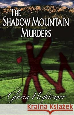 The Shadow Mountain Murders Gloria Hightower 9781522960850 Createspace Independent Publishing Platform - książka