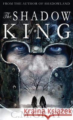 The Shadow of a King C M Gray 9784867501016 Next Chapter - książka