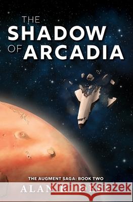 The Shadow of Arcadia: The Augment Saga: Book Two Alan K. Dell 9781919632643 Alan K. Dell - książka